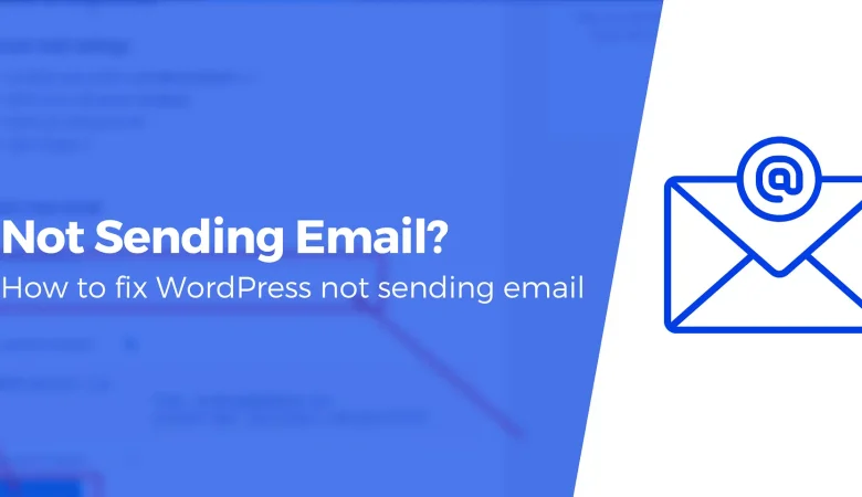 WordPress not sending emails: Troubleshooting WordPress Email Issues